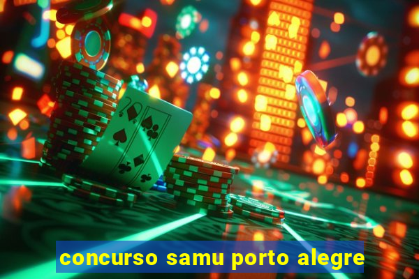 concurso samu porto alegre